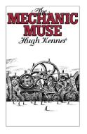 The Mechanic Muse di Hugh (Professor of English Kenner edito da Oxford University Press Inc
