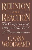 Reunion and Reaction di C. Vann (Emeritus Sterling Professor of History Woodward edito da Oxford University Press Inc
