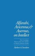 Alfarabi, Avicenna, and Averroes on Intellect: Their Cosmologies, Theories of the Active Intellect, and Theories of Huma di Herbert A. Davidson edito da OXFORD UNIV PR