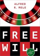 Free Will: An Opinionated Guide di Alfred R. Mele edito da OXFORD UNIV PR
