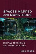 Spaces Mapped And Monstrous di Nick Jones edito da Columbia University Press