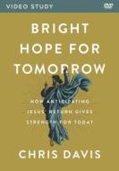Bright Hope For Tomorrow Video Study di Chris Davis edito da Zondervan
