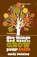 Five Things God Uses to Grow Your Faith Participant's Guide di Andy Stanley edito da Zondervan