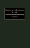 Libraries and Librarianship in India di Jashu Patel, Krishan Kumar edito da Greenwood Press