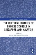The Cultural Legacies Of Chinese Schools In Singapore And Malaysia edito da Taylor & Francis Ltd