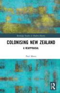 Colonising New Zealand di Paul Moon edito da Taylor & Francis Ltd