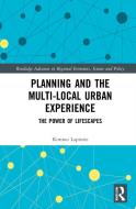 Planning And The Multi-local Urban Experience di Kimmo Lapintie edito da Taylor & Francis Ltd