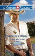 Rescued by a Ranger di Tanya Michaels edito da Harlequin