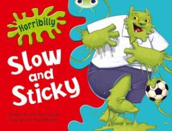 Bug Club Green A/1b Horribilly: Slow And Sticky Grc di Michaela Morgan edito da Pearson Education Limited