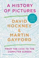 A History Of Pictures di David Hockney, Martin Gayford edito da Thames & Hudson Ltd