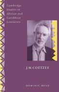 J. M. Coetzee di Dominic Head edito da Cambridge University Press