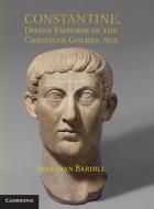 Constantine, Divine Emperor of the Christian Golden Age di Jonathan Bardill edito da Cambridge University Press
