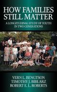 How Families Still Matter di Vern L. Bengtson, Timothy J. Biblarz, Robert E. L. Roberts edito da Cambridge University Press