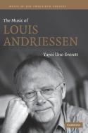 The Music of Louis Andriessen di Yayoi Uno Everett edito da Cambridge University Press