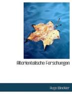 Altorientalische Forschungen di Hugo Winckler edito da Bastian Books