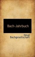 Bach-jahrbuch di Neue Bachgesellschaft edito da Bibliolife