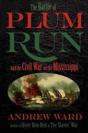 The Battle of Plum Run di Andrew Ward edito da Back Burner Press