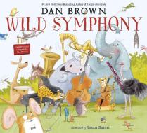 Wild Symphony di Dan Brown edito da DRAGONFLY BOOKS