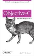 Objective-C Pocket Reference: A Guide to Language Fundamentals di Andrew Duncan edito da OREILLY MEDIA