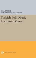 Turkish Folk Music from Asia Minor di Bela Bartok edito da Princeton University Press