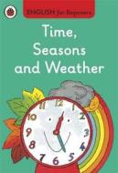 Time, Seasons And Weather: English For Beginners edito da Penguin Books Ltd