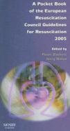 A Pocket Book Of The European Resuscitation Council Guidelines For Resuscitation edito da Elsevier Health Sciences