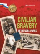 Beyond the Call of Duty: Civilian Bravery in the World Wars (The National Archives) di Peter Hicks edito da Hachette Children's Group