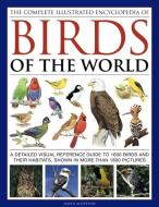 Complete Illustrated Encyclopedia of Birds of the World di David Alderton edito da Anness Publishing