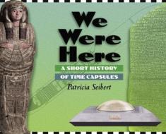We Were Here: A Short History O di Patricia Seibert edito da Millbrook Press