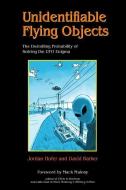 Unidentifiable Flying Objects: The Dwindling Probability of Solving the UFO Enigma di Jordan Hofer edito da Schiffer Publishing Ltd