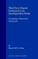 Third Party Dispute Settlement In An Interdependent World di Marcel Brus edito da Kluwer Academic Publishers