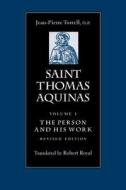 Saint Thomas Aquinas V1: The Person and His Work di J.-P. Torrell edito da CATHOLIC UNIV OF AMER PR