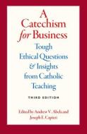 A Catechism For Business edito da The Catholic University Of America Press