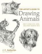 The Artist's Guide To Drawing Animals di J. C. Amberlyn edito da Watson-Guptill Publications