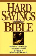 Hard Sayings of the Bible di Walter C. Kaiser, Frederick Fyvie Bruce edito da IVP Academic