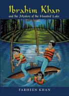 Ibrahim Khan and the Mystery of the Haunted Lake di Farheen Khan edito da ISLAMIC FOUND