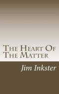 The Heart of the Matter di Jim Inkster edito da 5 Smooth Stones