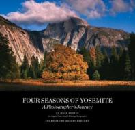 Four Seasons Of Yosemite di Mark Boster edito da Time Capsule Press Llc