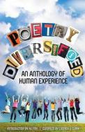 Poetry Diversified: An Anthology of Human Experience di 2012 Winners of Poetry M Literary Prize edito da P R a Publishing