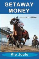 Getaway Money di Kip Joule edito da A-Argus Better Book Publishers, LLC