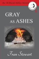 Gray as Ashes di Fran Stewart edito da Journey of a Dream Press