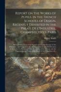 REPORT ON THE WORKS OF PUPILS, IN THE FR di WALTER 1836-1 SMITH edito da LIGHTNING SOURCE UK LTD