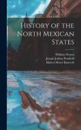 History of the North Mexican States di Hubert Howe Bancroft, Henry Lebbeus Oak, Joseph Joshua Peatfield edito da LEGARE STREET PR