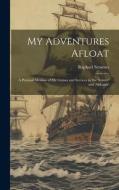 My Adventures Afloat: A Personal Memoir of My Cruises and Services in 'the Sumter' and 'alabama' di Raphael Semmes edito da LEGARE STREET PR