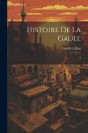 Histoire de la Gaule: 4 di Camille Jullian edito da LEGARE STREET PR