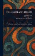 Delusion and Dream di Sigmund Freud, Wilhelm Jensen, Helen M Downey edito da Creative Media Partners, LLC