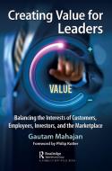 Creating Value For Leaders di Gautam Mahajan edito da Taylor & Francis Ltd