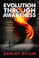 Evolution Through Awareness di ASHLEY KILLIN edito da Bookbaby