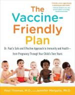 The Vaccine-Friendly Plan di Thomas Paul, Jennifer Margulis edito da Random House USA Inc