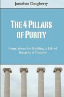 The 4 Pillars of Purity di Jonathan Daugherty edito da Lulu.com